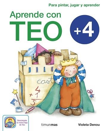 APRENDE CON TEO + 4 AÑOS. PARA PINTAR, JUGAR Y APRENDER | 9788408125426 | DENOU,VIOLETA