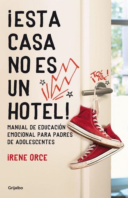 ESTA CASA NO ES UN HOTEL. MANUAL DE EDUCACION EMOCIONAL PARA PADRES DE ADOLESCENTES | 9788425351600 | ORCE,IRENE