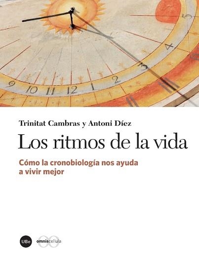 RITMOS DE LA VIDA. COMO LA CRONOBIOLOGIA NOS AYUDA A VIVIR MEJOR | 9788447542031 | CAMBRAS,TRINITAT DIEZ,ANTONI