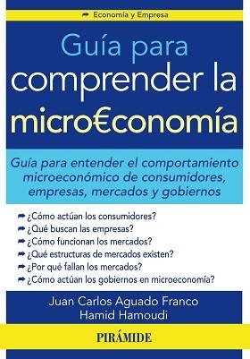 GUIA PARA COMPRENDER LA MICROECONOMIA | 9788436831870 | AGUADO FRANCO,JUAN CARLOS HAMOUDI,HAMID