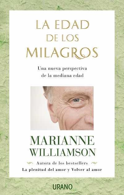 EDAD DE LOS MILAGROS. UNA NUEVA PERSPECTIVA DE LA MEDIANA EDAD | 9788479536848 | WILLIAMSON,MARIANNE