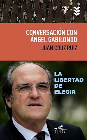 CONVERSACION CON ANGEL GABILONDO. LA LIBERTAD DE ELEGIR | 9788495157843 | CRUZ RUIZ,JUAN