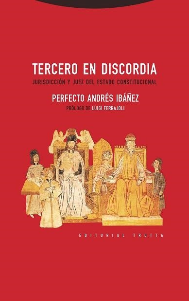 TERCERO EN DISCORDIA. JURISDICCION Y JUEZ DEL ESTADO CONSTITUCIONAL | 9788498795721 | ANDRES IBAÑEZ,PERFECTO