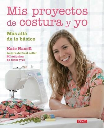 MIS PROYECTOS DE COSTURA Y YO | 9788498744583 | HAXELL,KATE