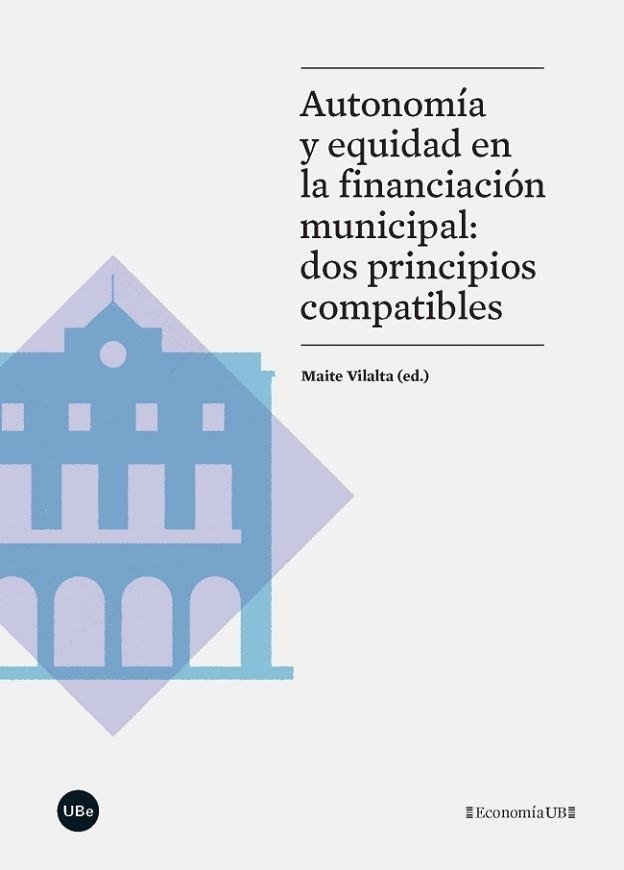 AUTONOMIA Y EQUIDAD EN LA FINANCIACION MUNICIPAL: DOS PRINCIPIOS COMPATIBLES | 9788447542253 | VILALTA,MAITE