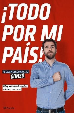 TODO POR MI PAIS! | 9788408140009 | GONZALEZ,FERNANDO (GONZO)