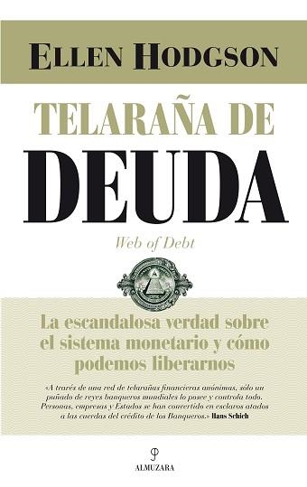 TELARAÑA DE DEUDA. LA ESCANDALOSA VERDAD SOBRE EL SISTEMA MONETARIO | 9788416392063 | HODGSON,ELLEN