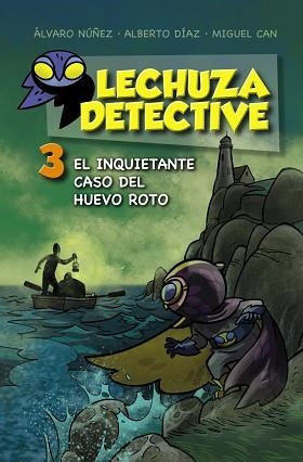 INQUIETANTE CASO DEL HUEVO ROTO. LECHUZA DETECTIVE 3 | 9788467871456 | NUÑEZ,ALVARO DIAZ,ALBERTO CAN,MIGUEL