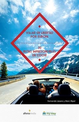 VIAJAR EN LIBERTAD POR EUROPA. 30 RUTAS IMPRESCINDIBLES EN COCHE | 9788416395057 | RIPOL,MARC LAZARO,FERNANDO