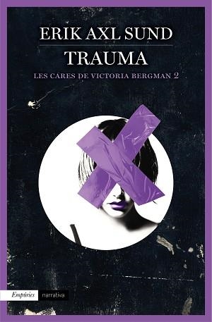 TRAUMA. LES CARES DE VICTORIA BERGMAN 2 | 9788416367115 | AXL SUND,ERIK