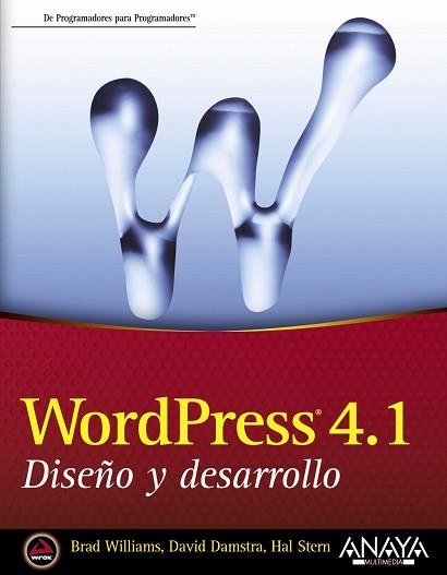 WORDPRESS 4.1 DISEÑO Y DESARROLLO | 9788441537040 | WILLIAMS,BRAD DAMSTRA,DAVID STERN,HAL