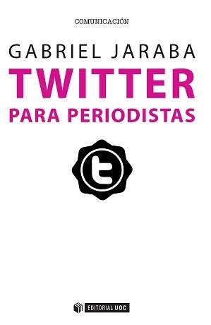 TWITTER PARA PERIODISTAS | 9788490647264 | JARABA,GABRIEL