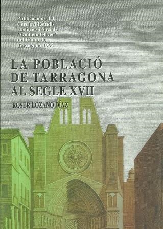 LA POBLACIO DE TARRAGONA AL SEGLE XVII | 9788492091201 | LOZANO DIAZ.ROSER