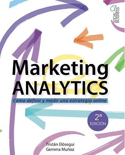 MARKETING ANALYTICS. COMO DEFINIR Y MEDIR UNA ESTRATEGIA ONLINE | 9788441537095 | MUÑOZ,GEMMA ELOSEGUI,TRISTAN