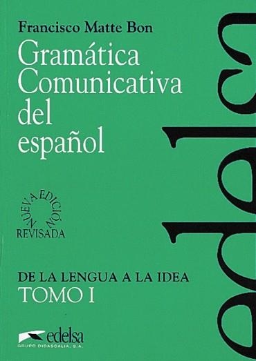 GRAMATICA COMUNICATIVA DEL ESPAÑOL 1. DE LA LENGUA A LA IDEA | 9788477111047 | MATTE BON,FRANCISCO