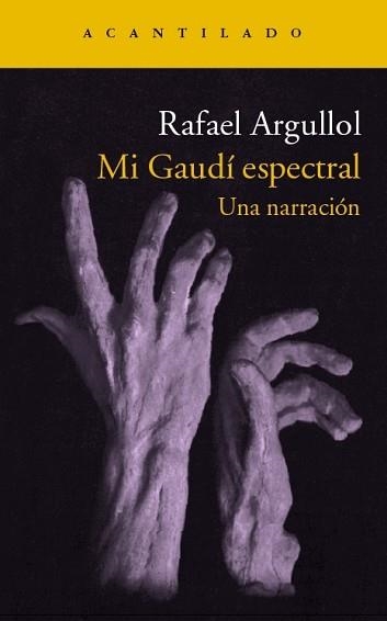 MI GAUDI ESPECTRAL. UNA NARRACION | 9788416011650 | ARGULLOL,RAFAEL