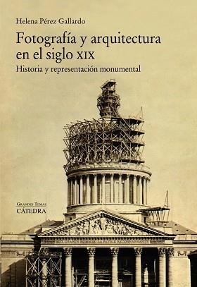 FOTOGRAFIA Y ARQUITECTURA EN EL SIGLO XIX | 9788437634241 | PEREZ GALLARDO,HELENA