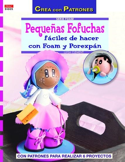 PEQUEÑAS FOUCHAS FACILES DE HACER CON FOAM Y POREXPAN | 9788498743449 | CLEMENT,LUISA