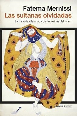 SULTANAS OLVIDADAS LA HISTORIA SILENCIADA DE LAS REINAS DEL ISLAM | 9788499423289 | MERNISSI,FATIMA