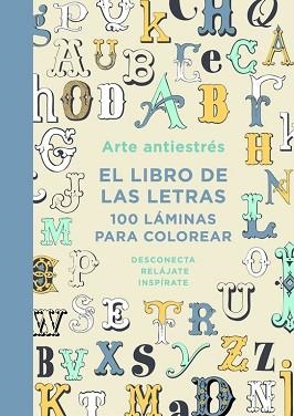 LIBRO DE LAS LETRAS 100 LAMINAS PARA COLOREAR | 9788401015762 | VARIOS AUTORES