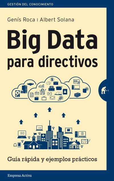 BIG DATA PARA DIRECTIVOS | 9788492921171 | SOLANA,ALBERT ROCA,GENIS