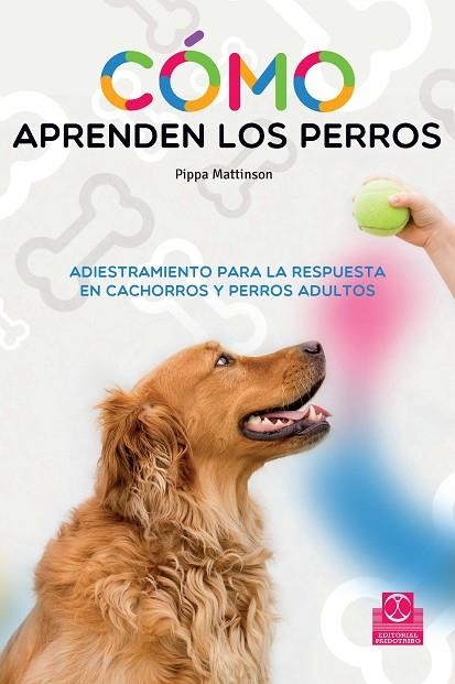 COMO APRENDEN LOS PERROS ADIESTRAMIENTO PARA LA RESPUESTA EN CACHORROS Y PERROS ADULTOS | 9788499105611 | MATTINSON,PIPPA