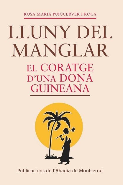 LLUNY DEL MANGLAR. EL CORATGE D,UNA DONA GUINEANA | 9788498837681 | PUIGCERVER I ROCA, ROSA M.