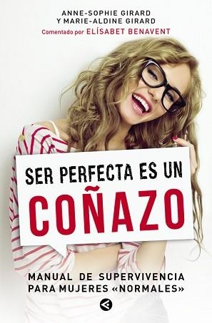 SER PERFECTA ES UN COÑAZO MANUAL DE SUPERVIVENCIA PARA MUJERES NORMALES | 9788403000834 | GIRARD,ANNE-SOPHIE GIRARD,MARIE-ALDINE