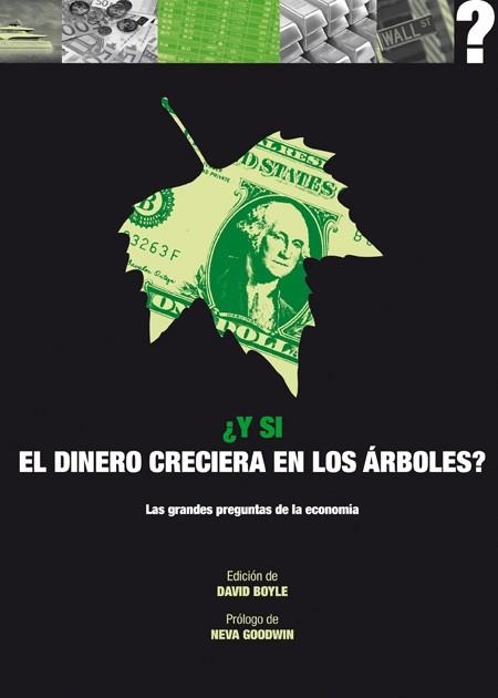 Y SI EL DINERO CRECIERA EN LOS ARBOLES? LAS GRANDES PREGUNTAS DE LA ECONOMIA | 9788446039136 | BOYLE,DAVID