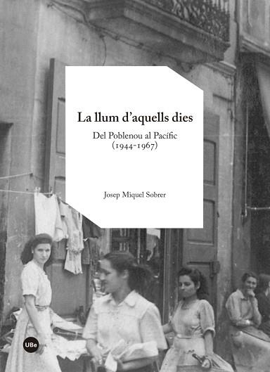 LLUM D,AQUELLS DIES. DEL POBLENOU AL PACIFIC (1944-1967) | 9788447542116 | SOBRER,JOSEP MIQUEL