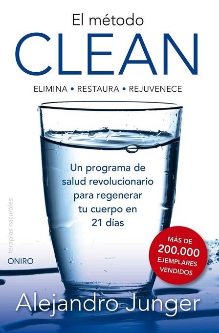 METODO CLEAN. ELIMINA, RESTAURA, REJUVENECE. UN PROGRAMA DE SALUD REVOLUCIONARIO PARA REGENERAR TU CUERPO EN 21 DIAS | 9788497546089 | JUNGER,ALEJANDRO