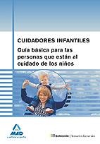 CUIDADORES INFANTILES. GUIA BASICA PARA LAS PERSONAS QUE ESTAN AL CUIDADO DE LOS NIÑOS | 9788466587389 | JUNQUERA VELASCO, CARMEN ROSA