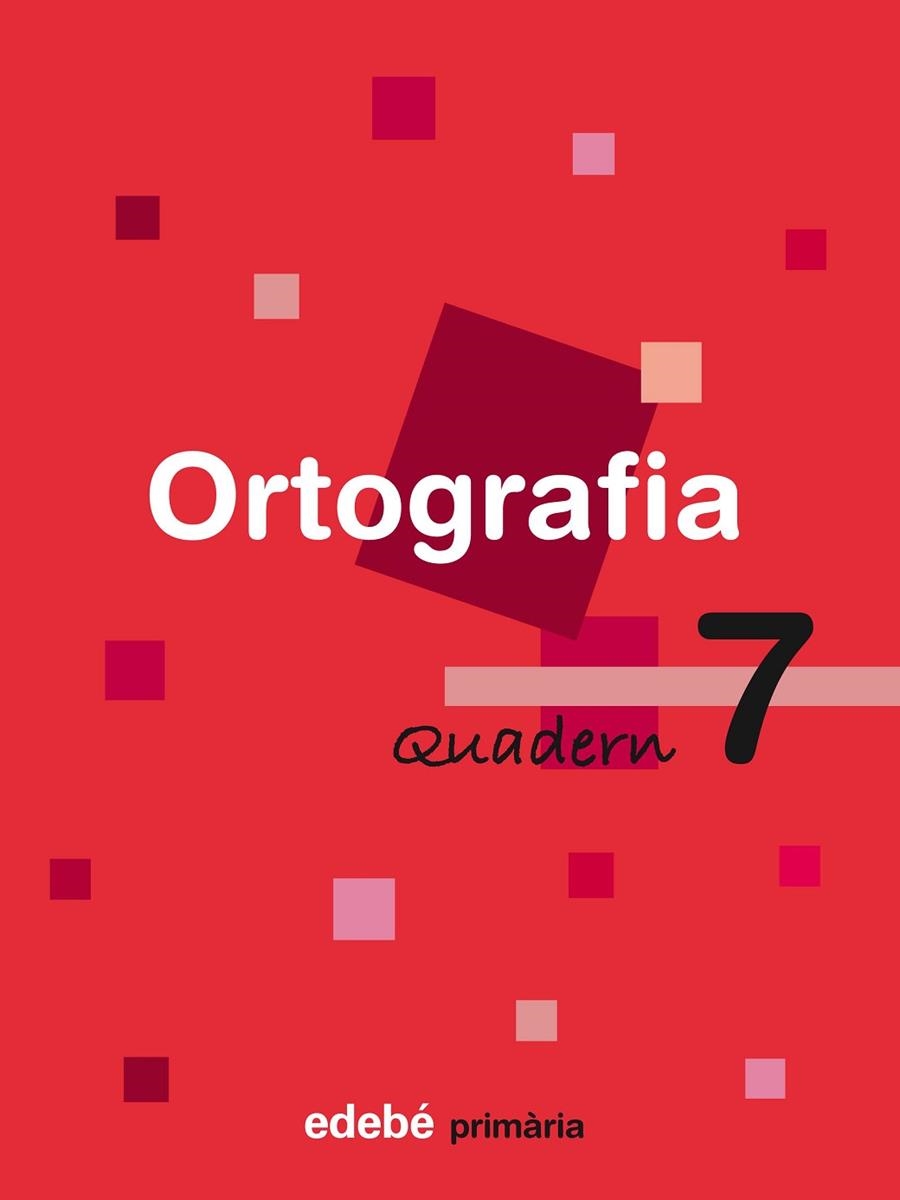 QUADERN ORTOGRAFIA 7 PRIMARIA CICLE MITJA | 9788423687923