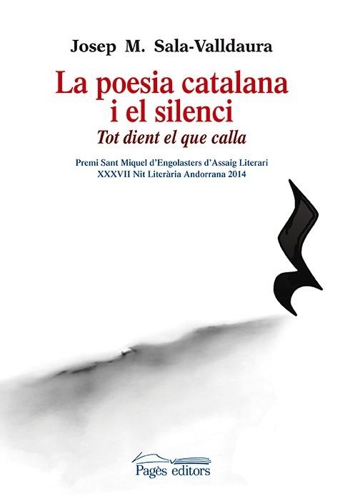 POESIA CATALANA I EL SILENCI. TOT DIENT EL QUE CALLA. PREMI S.M.D,ENGOLASTERS.NIT LITERARIA.... 2014 | 9788499756325 | SALA-VALLDAURA,JOSEP M.