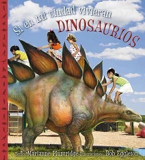 SI EN MI CIUDAD VIVIERAN DINOSAURIOS | 9788416117314 | PLUMRIDGE,M.