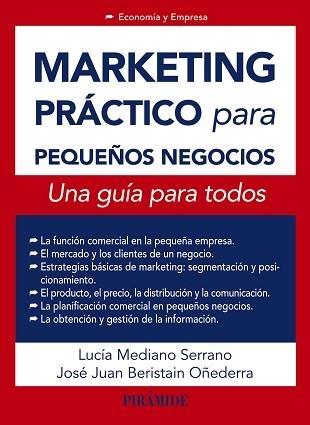 MARKETING PRACTICO PARA PEQUEÑOS NEGOCIOS. UNA GUIA PARA TODOS | 9788436832655 | MEDIANO,LUCIA BERISTAIN OÑEDERRA,JOSE JUAN