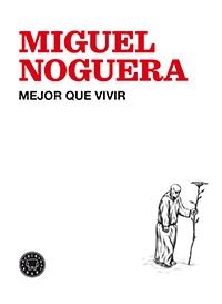 MEJOR QUE VIVIR | 9788494224713 | NOGUERA,MIGUEL