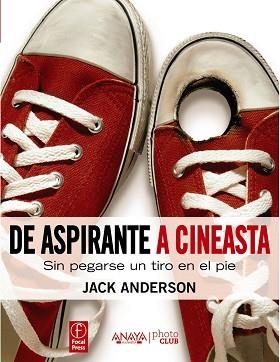 DE ASPIRANTE A CINEASTA. SIN PEGARSE UN TIRO EN EL PIE | 9788441531444 | ANDERSON,JACK