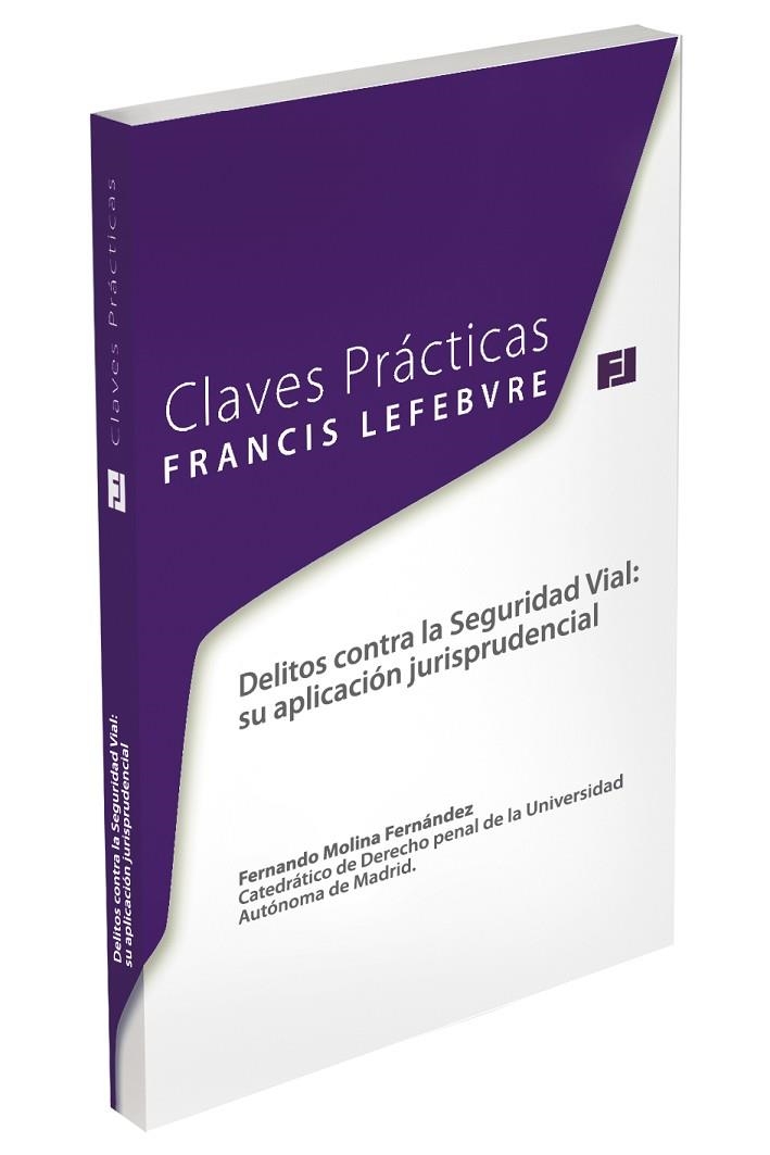 DELITOS CONTRA LA SEGURIDAD VIAL: SU APLICACION JURISPRUDENCIAL | 9788415911845 | FRANCIS LEFEBVRE