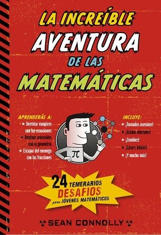 INCREIBLE AVENTURA DE LAS MATEMATICAS. 24 TEMERARIOS DESAFIOS PARA JOVENES MATEMATICOS | 9788490432631 | CONNOLLY,SEAN