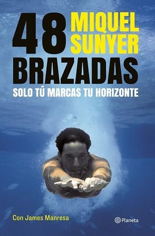 48 BRAZADAS. SOLO TU MARCAS TU HORIZONTE | 9788408112075 | SUNYER,MIQUEL