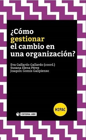 COMO GESTIONAR EL CAMBIO EN UNA ORGANIZACION? | 9788490646939 | GALLARDO GALLARDO,EVA ELENA PEREZ,SUSANA GOMIS GALIPIENSO,JOAQUIN