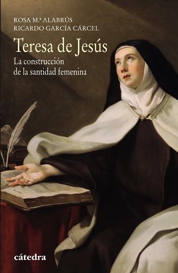 TERESA DE JESUS. LA CONSTRUCCION DE LA SANTIDAD FEMENINA | 9788437634197 | GARCIA CARCEL,RICARDO ALABRUS IGLESIAS,ROSA MARIA