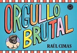 ORGULLO BRUTAL | 9788416290307 | CIMAS,RAUL