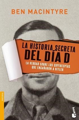 HISTORIA SECRETA DEL DIA D. LA VERDAD SOBRE LOS SUPERESPIAS QUE ENGAÑARON A HITLER | 9788408139775 | MACINTYRE,BEN