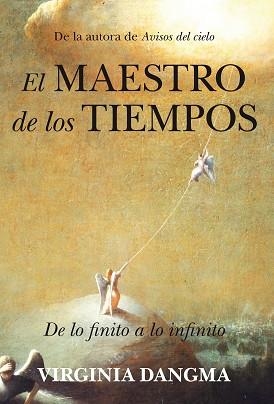 MAESTRO DE LOS TIEMPOS. DE LO FINITO A LO INFINITO | 9788416002009 | DANGMA,VIRGINIA