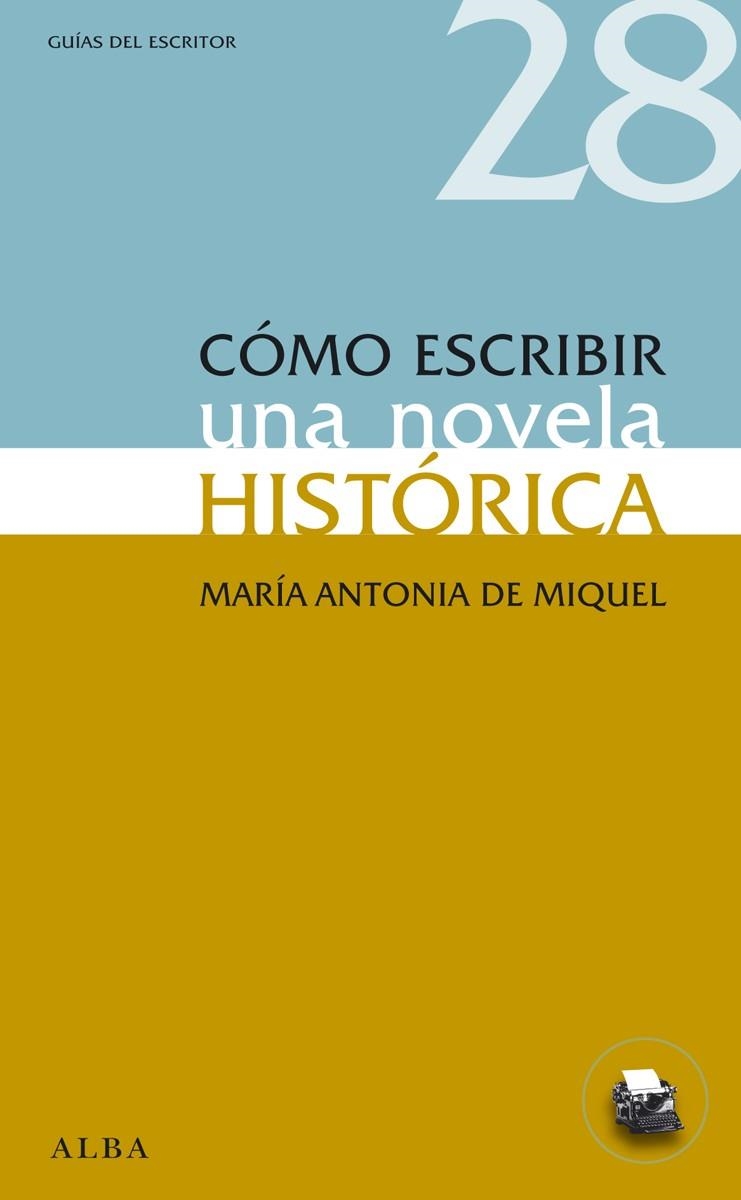 COMO ESCRIBIR UNA NOVELA HISTORICA | 9788484289593 | MIQUEL,MARIA ANTONIA DE