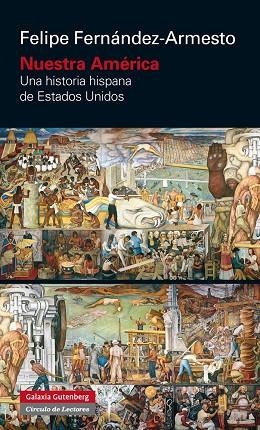 NUESTRA AMERICA. UNA HISTORIA HISPANA DE ESTADOS UNIDOS | 9788416252190 | FERNANDEZ-ARMESTO,FELIPE