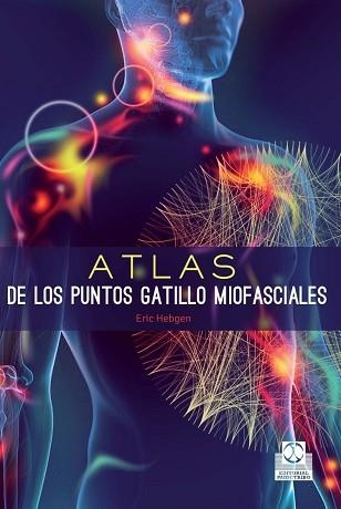 ATLAS DE LOS PUNTOS GATILLO MIOFASCIALES | 9788499105635 | HEBGEN,ERIC