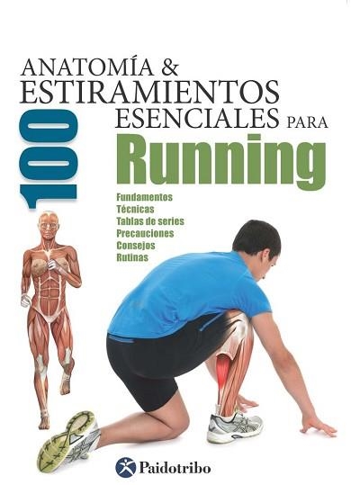 100 ANATOMIA Y ESTIRAMIENTOS ESENCIALES PARA RUNNING | 9788499105369 | SEIJAS ALBIR, GUILLERMO